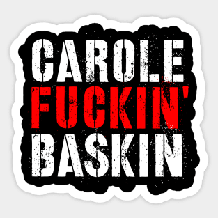 Carole Fuckin' Baskin Sticker